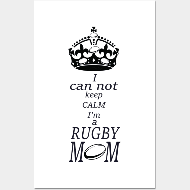 I can not keep calm Im a RUGBY Mom Wall Art by Hook Ink